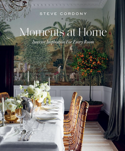 Moments at Home: Interior Inspiration by Steve Cordony