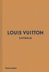 Album Louis Vuitton Catwalk: The Complete Fashion Collections 